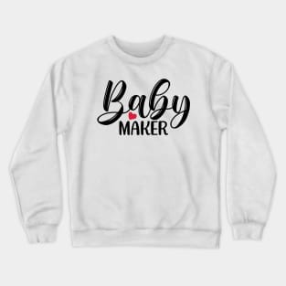 BABY Maker Crewneck Sweatshirt